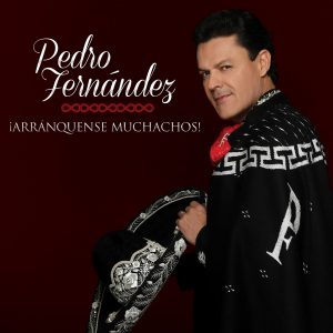 Pedro Fernández – ¡Arránquense Muchachos! (2018)